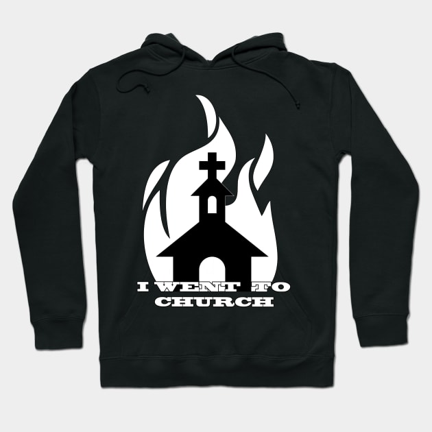 I Went To Church Hoodie by artpirate